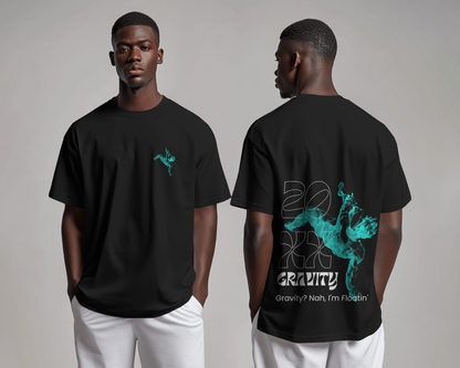 Gravity? Nah I am Floating Oversized TEE